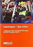 Gabelstapler - aber sicher!: Lehrgang zum Führen von Flurförderzeugen nach DGUV 308-001