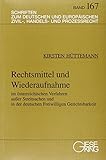 Rechtsmittel und Wiederaufnahme im österreichischen Verfahren ausser Streitsachen und in der deutschen Freiwilligen Gerichtsbarkeit (Schriften zum ... Zivil-, Handels- und Prozessrecht)