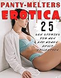 25 PANTY-MELTERS: EROTICA SEX STORIES FOR MEN AND WOMEN (ADULT COLLECTION) (English Edition)