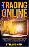 Trading Online: Guida Completa per Guadagnare e Investire con Successo: Forex Trading, Day Trading, Swing Trading, Azioni, ETF, Indici, Strategia, Analisi ... & Investimenti Vol. 5) (Italian Edition)