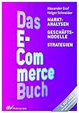 Das E-Commerce Buch: Marktanalysen – Geschäftsmodelle – Strateg