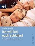 Ich will bei euch schlafen!: Ruhige Nächte für E