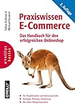 Praxiswissen E-Commerce: Das Handbuch für den erfolgreichen Onlineshop (Basics)