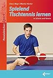 Spielend Tischtennis lernen: in Schule und V