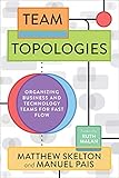 Team Topologies: Organizing Business and Technology Teams for Fast Flow (English Edition)