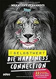 #selbstwert - Die Happiness-Connection: 22 Challenges, die dir helfen, deine innere Stärke zu entwick