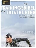 Die Trainingsbibel für Triathleten: Das umfassende Trainingshandb