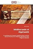 Méditerranée et Algérianité: La poétique de l’espace méditerranéen comme source d’écriture et réflexion identitaire dans l'Algérie coloniale (Omn.Univ.Europ.)