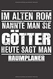 Im Alten Rom Nannte Man Sie Götter Heute Sagt Man Raumplaner: Notizbuch 120 Seiten liniert Originelle Geschenk Idee Für Die Arbeit Oder Ausbildung