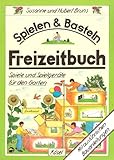 Spielen und Basteln Freizeitbuch. Spiele und Spielgeräte für den G