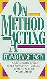 On Method Acting: The Classic Actor's Guide to the Stanislavsky Technique as Practiced at the Actors S
