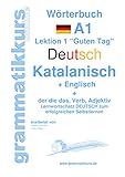 Wörterbuch Deutsch - Katalanisch - Englisch Niveau A1: Lernwortschatz A1 Sprachkurs Deutsch zum erfolgreichen Selbstlernen für TeilnehmerInnen aus Spanien ... Deutsch - Katalanisch - Englisch A1 A2 B1)