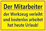 Metall Schild 20x30cm Der Mitarbeiter der sein Werkzeug verleiht Werkstatt Sprüche Tin Sig
