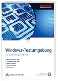 Windows-Testumgebung - Für Ausbildung und Beruf - Windows Server 2008, Exchange Server 2007, Active Directory, ISA Server 2006, C