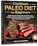 PALEO DIET Cookbook for Beginners : Helpful Tips for Eating, Paleo Meal Plan to Lose Weight, and Delicious Gluten-Free Recipes That Will Make You Forget you’re on A Diet (English Edition)