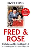 Fred & Rose: The Full Story of Fred and Rose West and the Gloucester House of Horrors (English Edition)