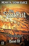 Die Sintflut. Band VI: Historischer Roman in sechs Bänden (DAS ÖSTLICHE KÖNIGREICH 10)