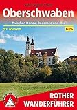 Oberschwaben: Zwischen Donau, Bodensee und Iller. 51 Touren. Mit GPS-Tracks (Rother Wanderführer)
