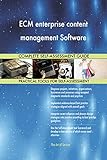 ECM enterprise content management Software All-Inclusive Self-Assessment - More than 700 Success Criteria, Instant Visual Insights, Spreadsheet Dashboard, Auto-Prioritized for Quick R