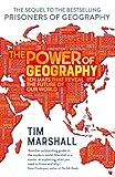 The Power of Geography: Ten Maps that Reveal the Future of Our World – the sequel to Prisoners of Geography (English Edition)