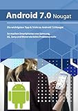 Die wichtigen Tipps & Tricks zu Android 7 Nougat: So machen Smartphones von Samsung, LG, Sony und Motorola keine Prob