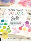 Mixed Media Color Studio: Explore Modern Color Theory to Create Unique Palettes and Find Your Creative Voice--Play with Acrylics, Pastels, Inks, Graphite, and More (English Edition)