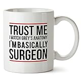 Trust Me I Watch Greys Anatomy Im Basicly Surgeon Tasse - Mug Greys Anatomy