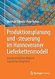 Produktionsplanung und -steuerung im Hannoveraner Lieferkettenmodell: Innerbetrieblicher Abgleich logistischer Zielgröß