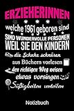 Erzieherinnen welche 1961 geboren sind sind wundervolle Personen weil sie den Kindern die Schuhe schnüren Süßigkeiten verteilen: A5 Notizbuch für alle ... | Weihnachten | Muttertag | Ostern | N