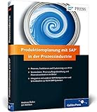 Produktionsplanung mit SAP in der Prozessindustrie: Prozesse, Funktionen, Customizing von PP-PI – Ausgabe 2014 (SAP PRESS)