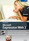 Microsoft Expression Web 2: Echt einfach: Erstellen Sie Ihre individuelle Website / Flash, CSS & Co. - moderne Techniken bringen mehr Traffic / Webseiten strukturieren und professionell g