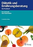 Diätetik und Ernährungsberatung: Das Praxisb