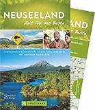Bruckmann Reiseführer Neuseeland: Zeit für das Beste. Highlights, Geheimtipps, Wohlfühladressen. Inklusive Faltkarte zum H