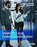 Mastering Linux System Administration (English Edition)