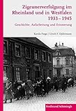 Zigeunerverfolgung im Rheinland und in Westfalen 1933-1945. Geschichte, Aufarbeitung und Erinnerung