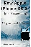 New Apple iPhone SE 2; is it Happening?: All you need to know (English Edition)