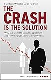 The Crash is the Solution: Why the Ultimate Collapse is Coming and How You Can Protect Your Wealth (English Edition)