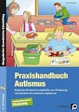 Praxishandbuch Autismus: Konkrete Strukturierungshilfen zur Förderung von Schülern im Autismus-Spektrum (1. bis 10. Klasse) (Bergedorfer Grundsteine Schulalltag - SoPäd)