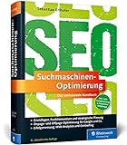 Suchmaschinen-Optimierung: Das umfassende Handbuch. Das SEO-Standardwerk im deutschsprachigen Raum. On- und Offpage-Optimierung für Google und C
