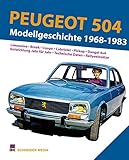 Peugeot 504. Modellgeschichte 1968-1983: Limousine. Break. Coupé. Cabriolet. Pickup. Dangel 4x4. Entwicklung Jahr für Jahr. Technische Daten. Rally