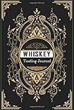 Whiskey Tasting Journal: Whiskey Tasting Log Book Notebook for Discovering, Recording & Rating Your New Favorite Alcohol - Gifts for Whiskey Lovers & Enthusiasts Men & W