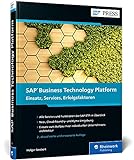 SAP Business Technology Platform: Alle Bereiche und Services der SAP BTP (vormals SAP Cloud Platform) verständlich erklärt (SAP PRESS)