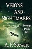 Visions and Nightmares: Ten Stories of Dark Fantasy and H