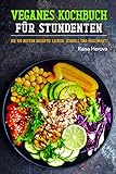 Veganes Kochbuch für Studenten: Die 100 besten Rezepte! Lecker, schnell und preiswert!
