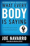 What Every BODY is Saying: An Ex-FBI Agent's Guide to Speed-Reading People (English Edition)