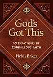 God's Got This: 40 Devotions of Courageous F