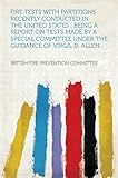 Fire Tests With Partitions Recently Conducted in the United States : Being a Report on Tests Made by a Special Committee Under the Guidance of Virgil D. Allen (English Edition)