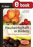 Hauswirtschaft in Bildern - Obst: Obst vorbereiten für Anfänger (5. bis 10. Klasse)