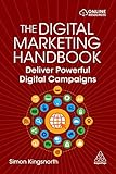 The Digital Marketing Handbook: Deliver Powerful Digital Campaigns (English Edition)