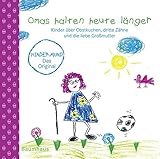 Omas halten heute länger: Kinder über Obstkuchen, dritte Zähne und die liebe Großmutter. Kindermund bei B